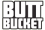 BUTT BUCKET